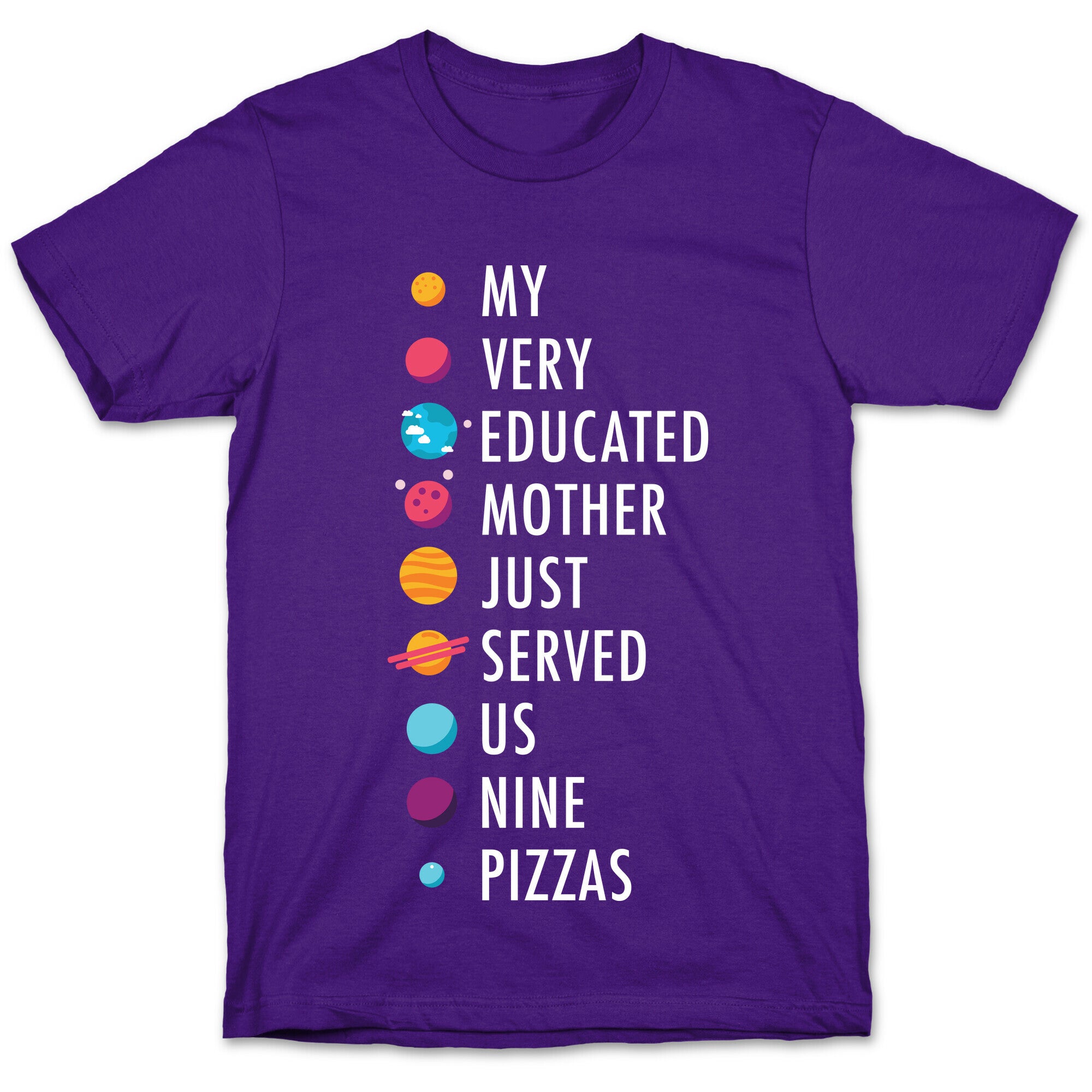 My Very Educated Mother Just Served Us Nine Pizzas T-Shirt